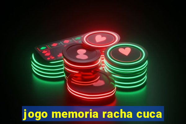 jogo memoria racha cuca